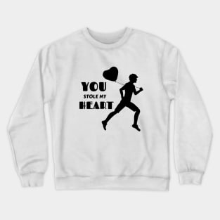 You stole my Heart Crewneck Sweatshirt